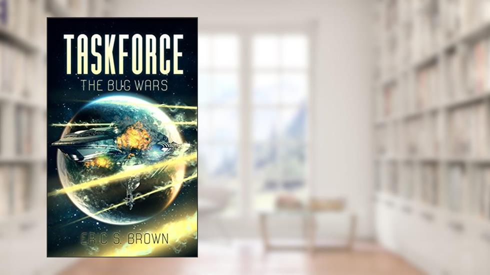 Taskforce: The Bug Wars, written by Eric S. Brown