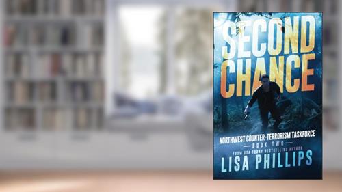 Cover from Second Chance (Northwest Counter-Terrorism Taskforce), written by Lisa Phillips; Lisa Phillips