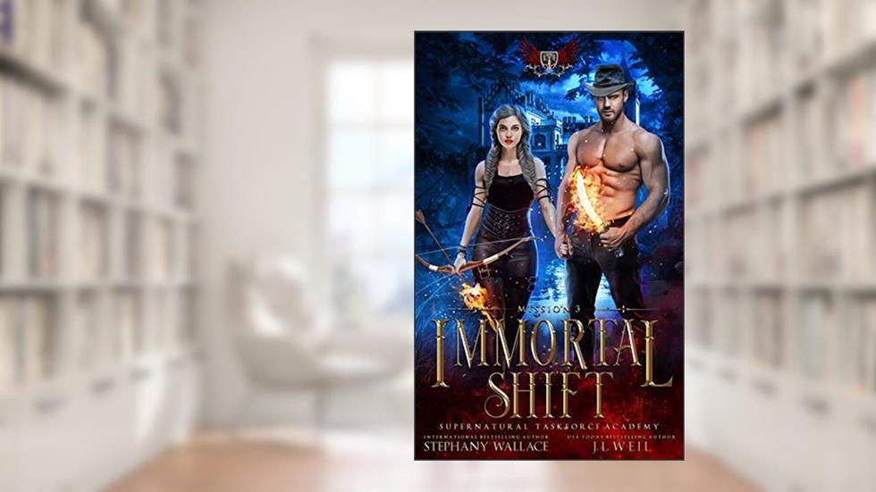 Supernatural Taskforce Academy: Mission Three, Immortal Shift, written by J.L. Weil; Stephany Wallace