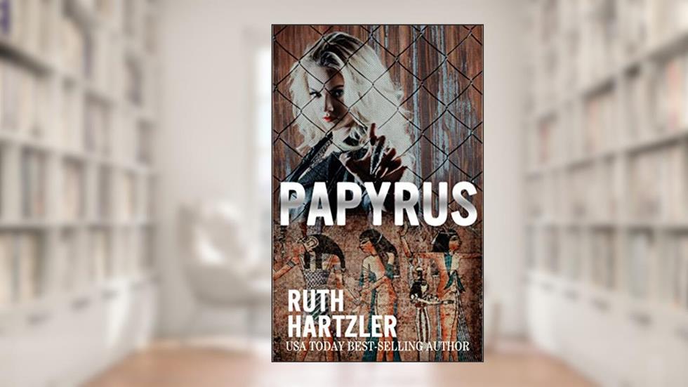 Papyrus: Archaeological Thriller (Relic Hunters Taskforce Book 3), written by Ruth Hartzler