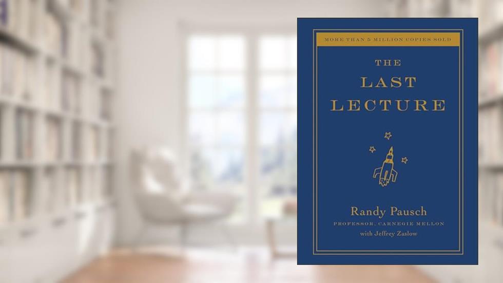The Last Lecture, written by Randy Pausch