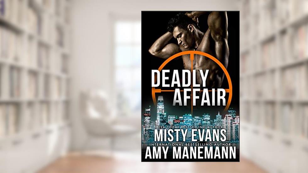 Deadly Affair: SCVC Taskforce Book 5 (A SCVC Taskforce Romantic Suspense), written by Misty Evans; Amy Manemann