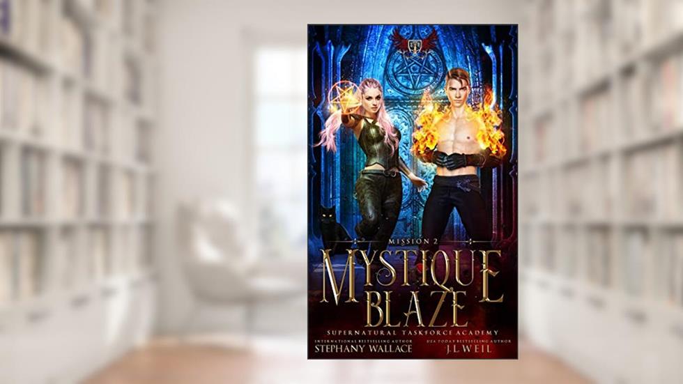 Supernatural Taskforce Academy: Mission Two, Mystique Blaze, written by J.L. Weil; Stephany Wallace