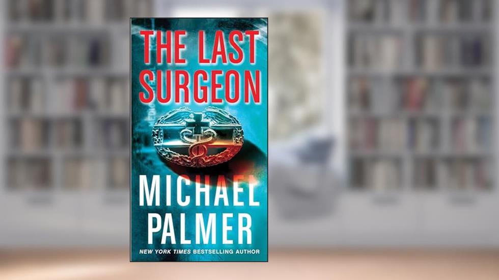 The Last Surgeon, written by Michael Palmer
