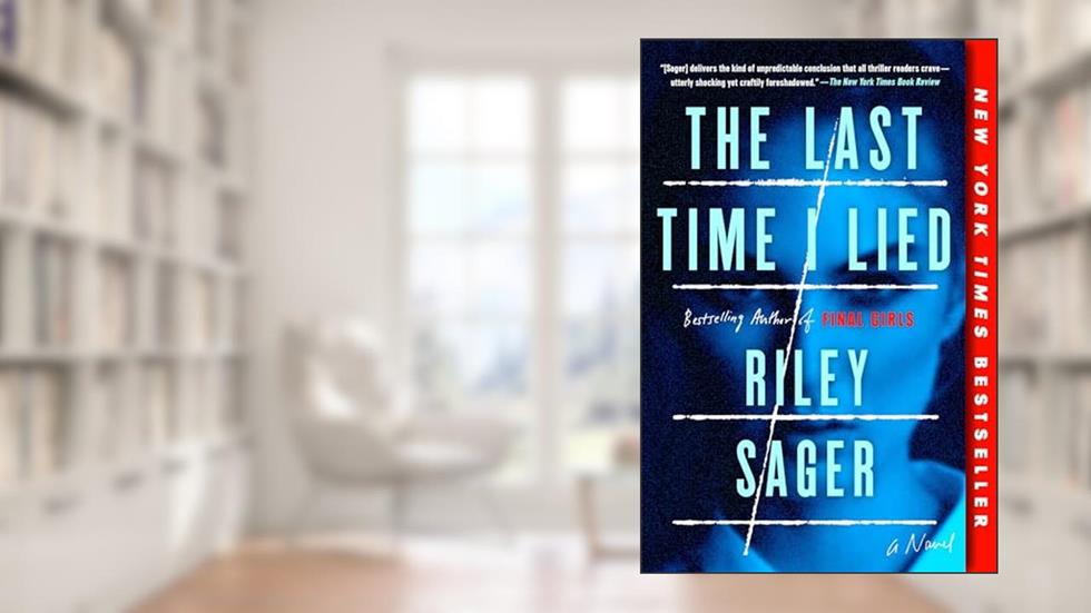 The Last Time I Lied: A Novel, written by Riley Sager
