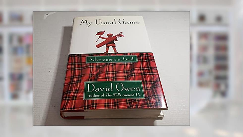 My Usual Game: Adventures in Golf, written by David Owen