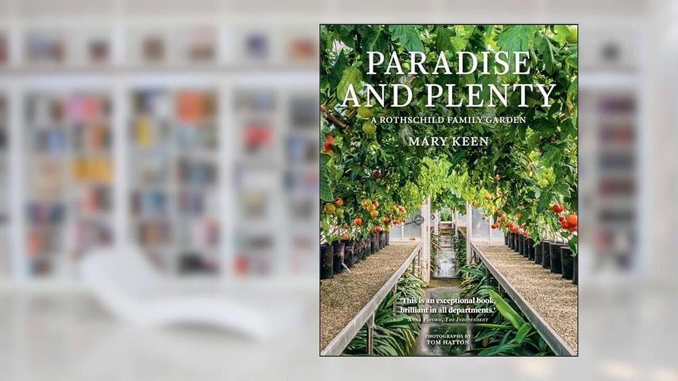 Paradise and Plenty: A Rothschild Family Garden, written by Mary Keen