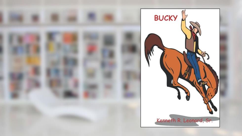 Bucky, written by Kenneth R. Leonard Sr.