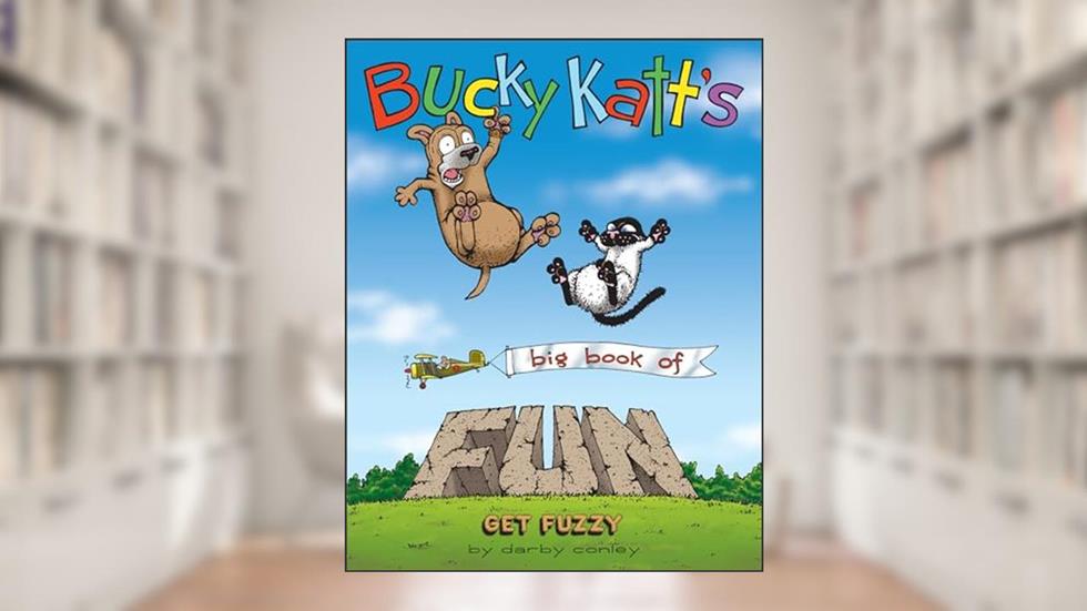 Bucky Katt's Big Book of Fun: A Get Fuzzy Treasury, written by Darby Conley