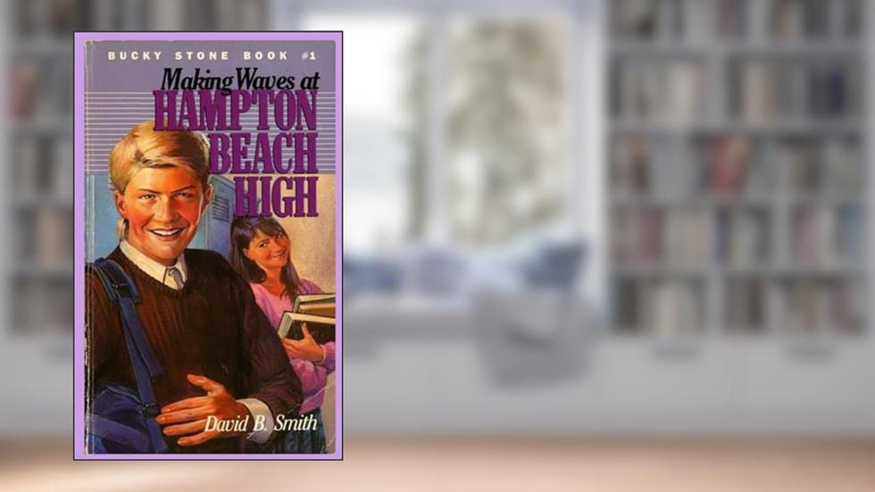 Bucky Stone #1: Making Waves at Hampton Beach High (Bucky Stone Adventures), written by David B. Smith