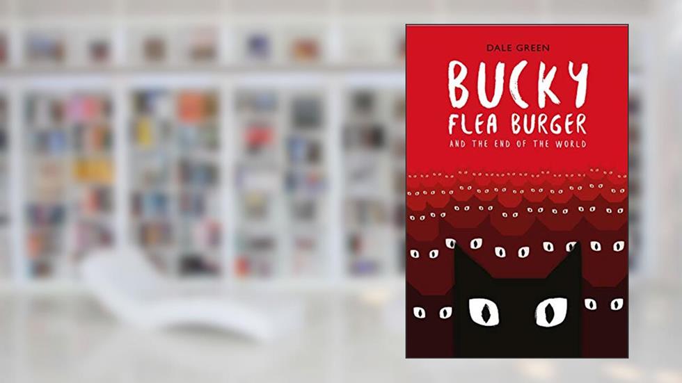 Bucky Flea Burger and the End of the World, written by Dale Green