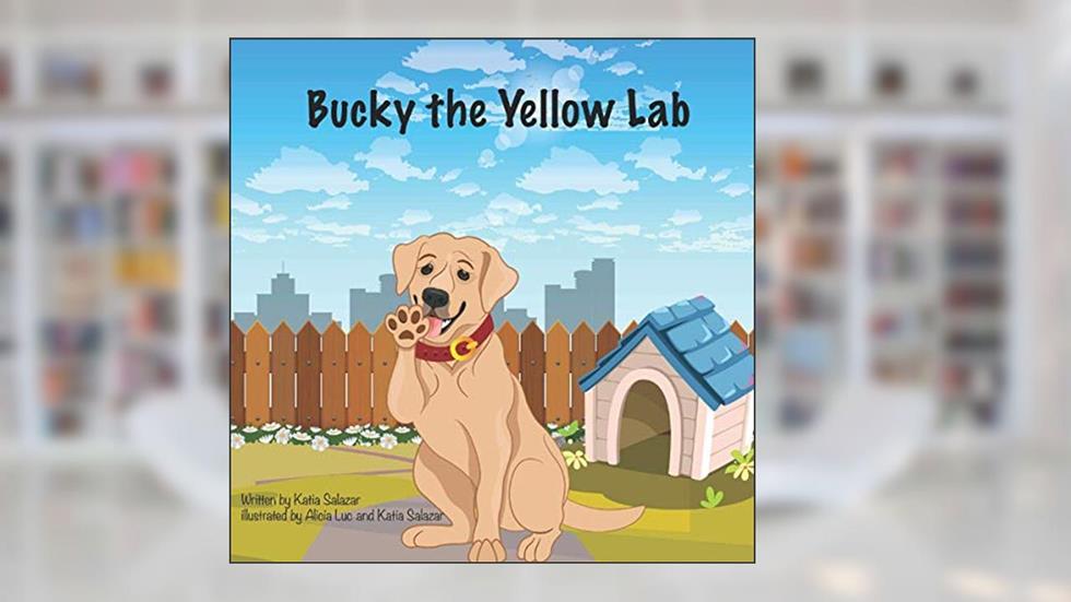 Bucky the Yellow Lab, written by Katia Salazar