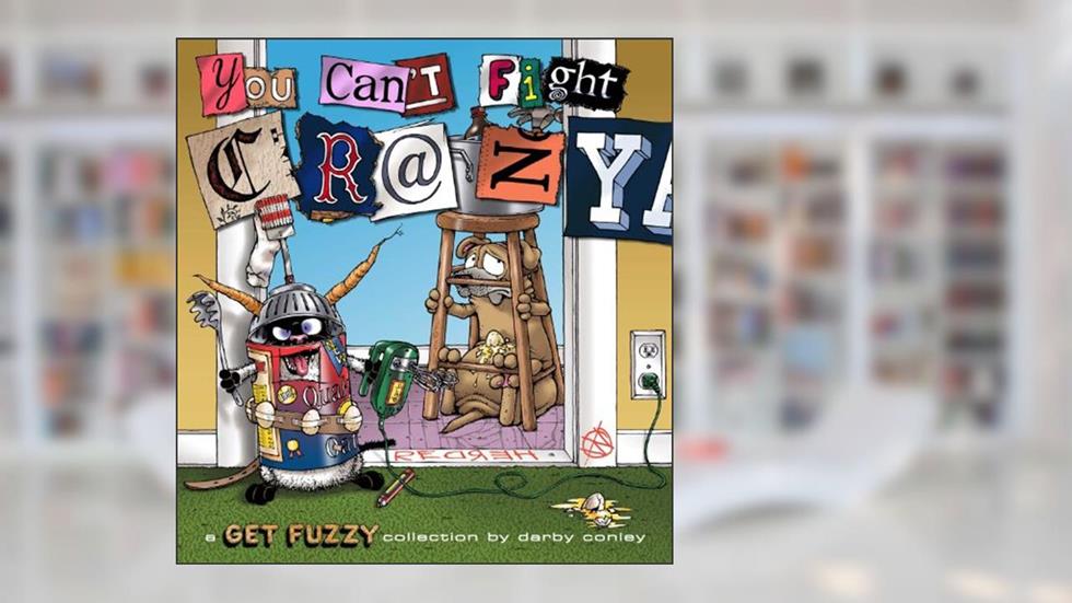 You Can't Fight Crazy: A Get Fuzzy Collection (Volume 22), written by Darby Conley