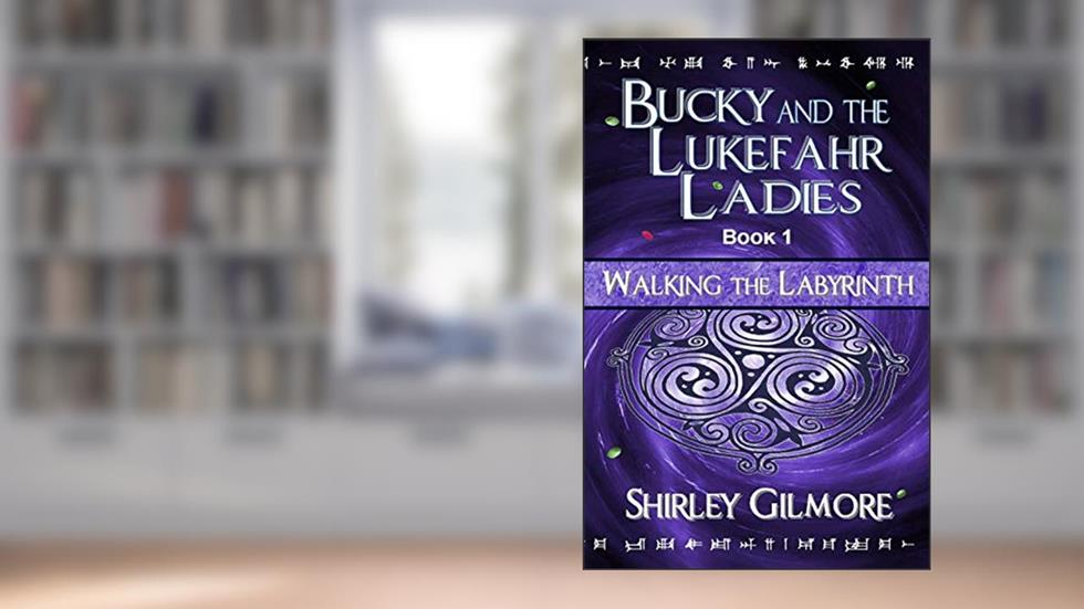 Bucky and the Lukefahr Ladies: Walking the Labyrinth, written by Shirley Gilmore
