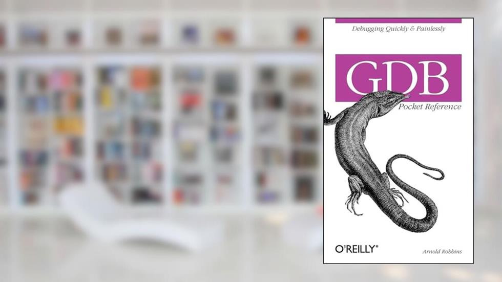 GDB Pocket Reference: Debugging Quickly & Painlessly with GDB, written by Arnold Robbins