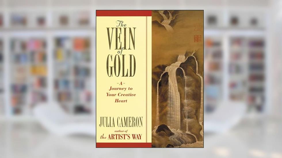 The Vein of Gold: A Journey to Your Creative Heart, written by Julia Cameron
