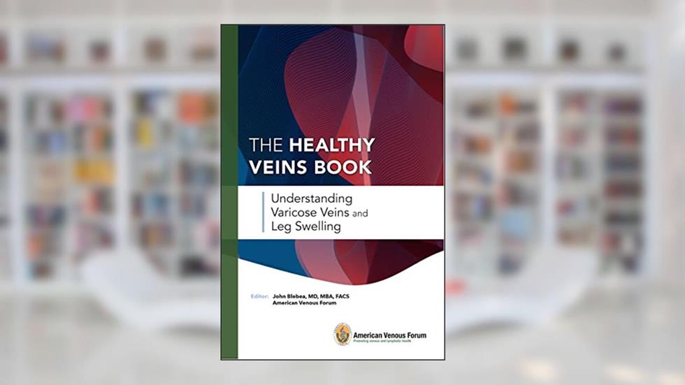 The Healthy Veins Book: Understanding Varicose Veins and Leg Swelling, written by John Blebea