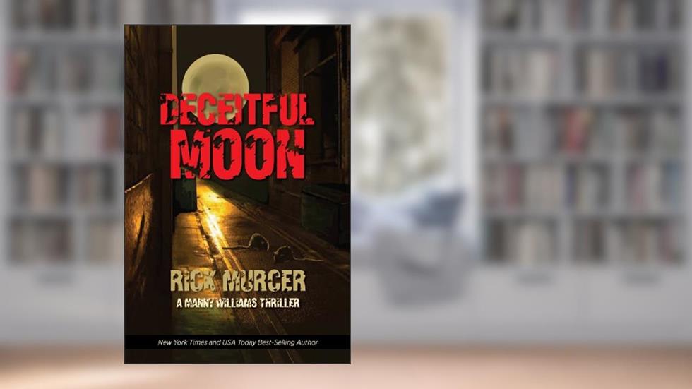 Deceitful Moon (The Second Manny Williams Thriller) (Manny Williams Series Book 2), written by Rick Murcer