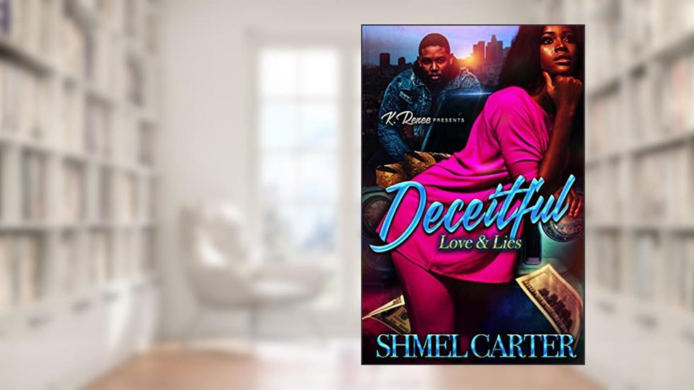 Deceitful Love & Lies, written by Shmel Carter