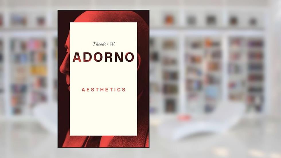 Aesthetics, written by Theodor W. Adorno