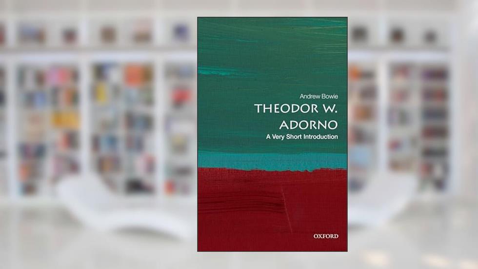 Theodor W. Adorno: A Very Short Introduction (Very Short Introductions), written by Andrew Bowie