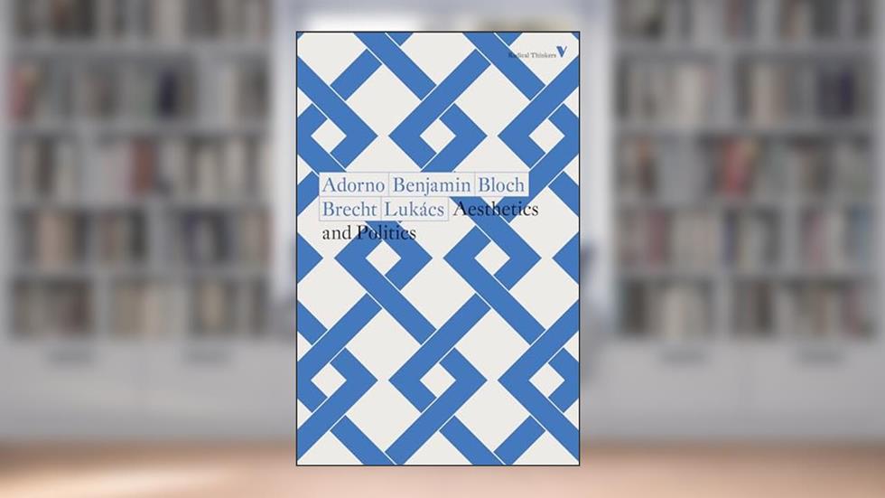 Aesthetics and Politics, written by Theodor Adorno; Walter Benjamin; Ernst Bloch; Bertolt Brecht; Georg Lukacs