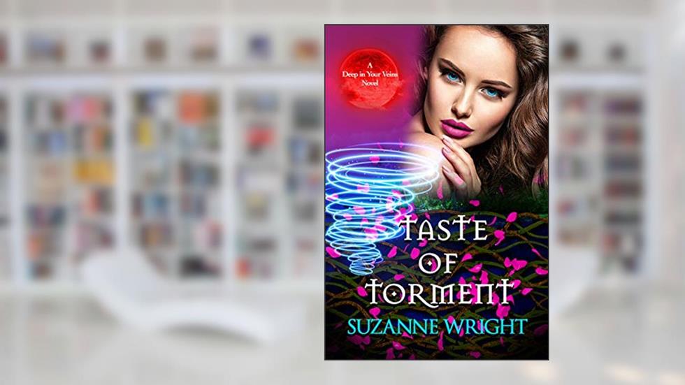 Taste of Torment (The Deep in Your Veins Series Book 3), written by Suzanne Wright
