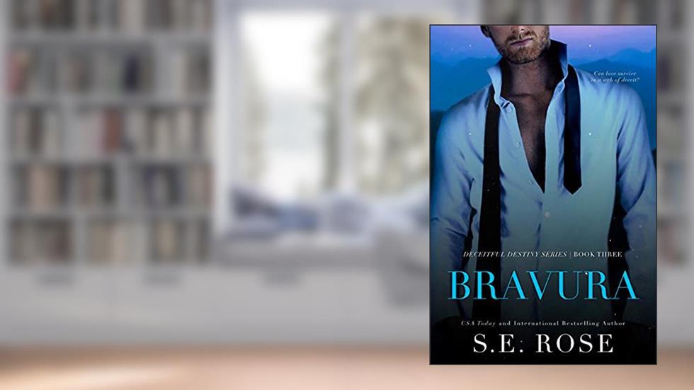 Bravura (Deceitful Destiny Series Book 3), written by S.E. Rose