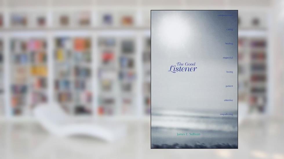 The Good Listener, written by James E. Sullivan