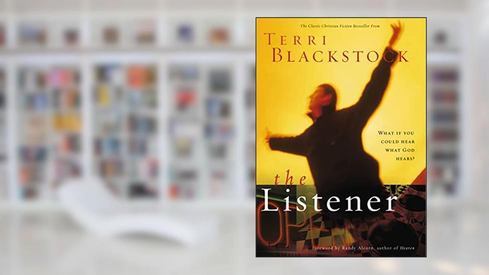 The Listener: What if you could hear what God hears?, written by Terri Blackstock