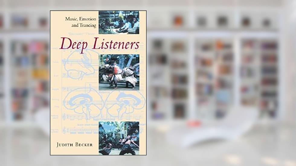 Deep Listeners: Music, Emotion, and Trancing, written by Judith Becker