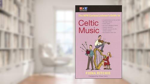 Cover from The NPR Curious Listener's Guide to Celtic Music, written by Fiona Ritchie