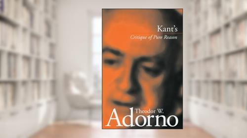 Cover from Kant's 'Critique of Pure Reason', written by Theodor W. Adorno