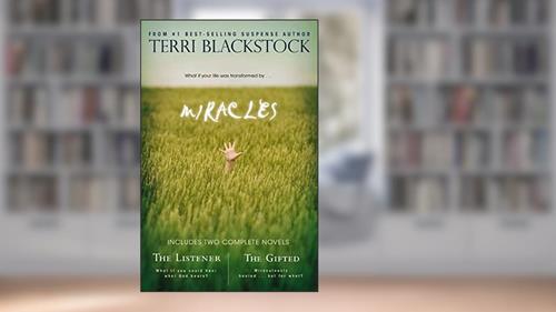 Cover from Miracles: The Listener/The Gifted, written by Terri Blackstock