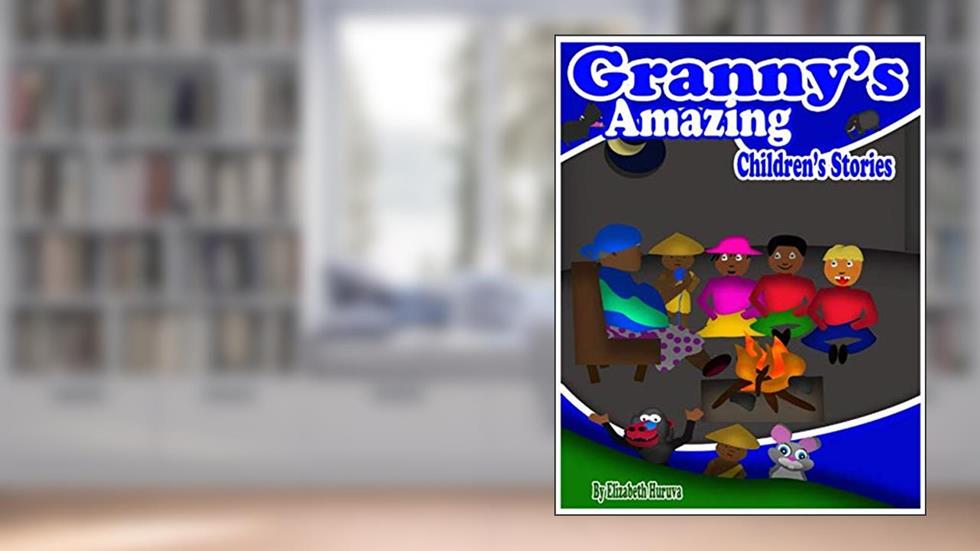 Granny's Amazing Childern Stories, written by Elizabeth Huruva