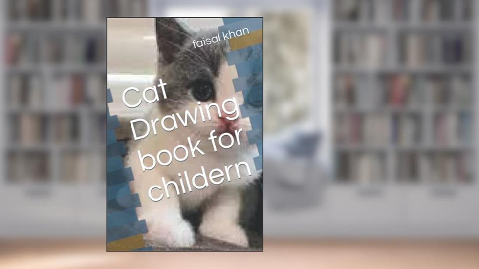 Cat Drawing book for childern, written by faisal khan; faisal khan