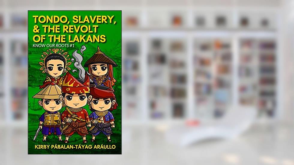 Tondo, Slavery, & the Revolt of the Lakans: Know Our Roots #1, written by Kirby Araullo