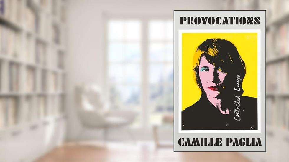 Provocations: Collected Essays on Art, Feminism, Politics, Sex, and Education, written by Camille Paglia