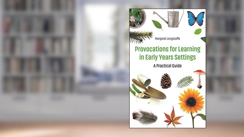 Provocations for Learning in Early Years Settings, written by Longstaffe