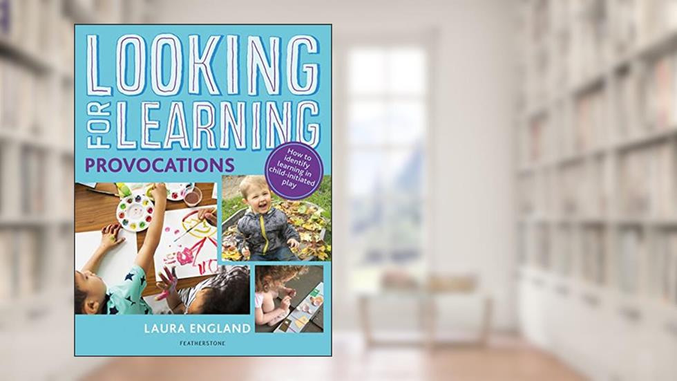 Looking for Learning: Provocations, written by Laura England