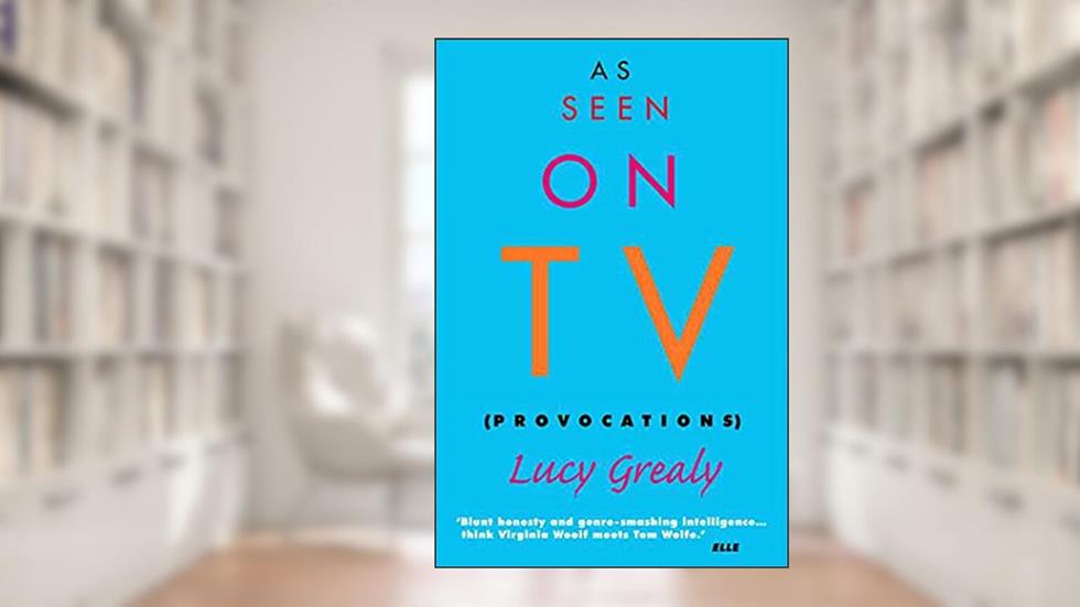 As Seen on TV: Provocations, written by Lucy Grealy