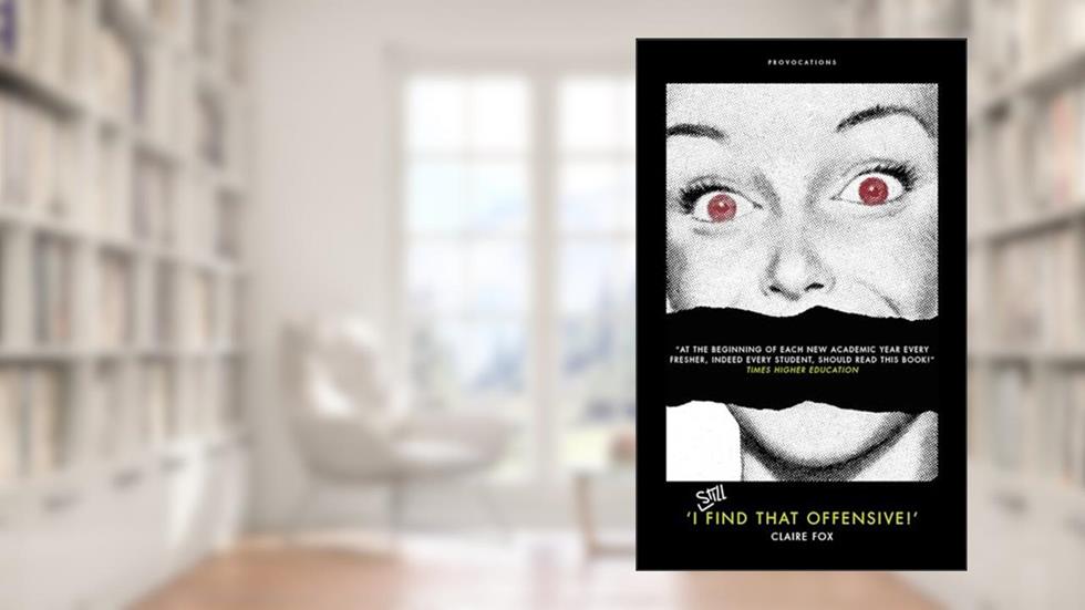 'I Still Find That Offensive!' (Provocations), written by Claire Fox