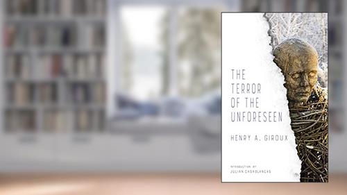 Cover from The Terror of the Unforeseen (LARB Provocations), written by Henry Giroux