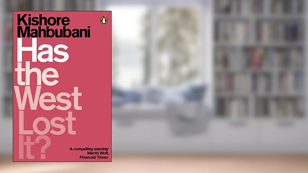 Has the West Lost It?: A Provocation, written by Kishore Mahbubani