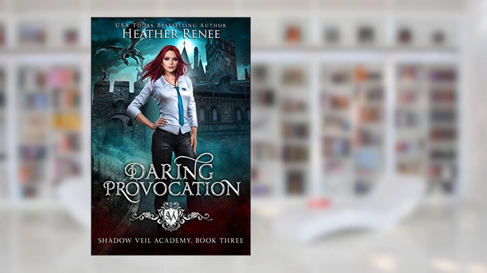 Daring Provocation (Shadow Veil Academy Book 3), written by Heather Renee