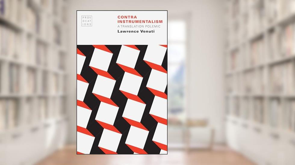 Contra Instrumentalism: A Translation Polemic (Provocations), written by Lawrence Venuti