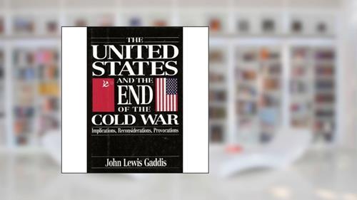 Cover from The United States and the End of the Cold War: Implications, Reconsiderations, Provocations, written by John Lewis Gaddis