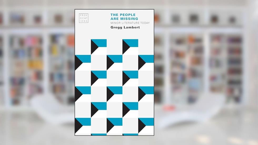 The People Are Missing: Minor Literature Today (Provocations), written by Gregg Lambert