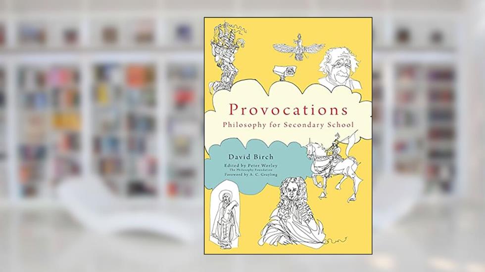 Provocations (Philosophy Foundation), written by David Birch