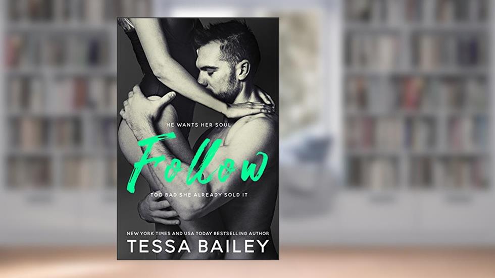 Follow, written by Tessa Bailey